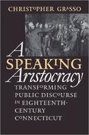 A Speaking Aristocracy: Transforming Public Discourse in Eighteenth-century Connecticut