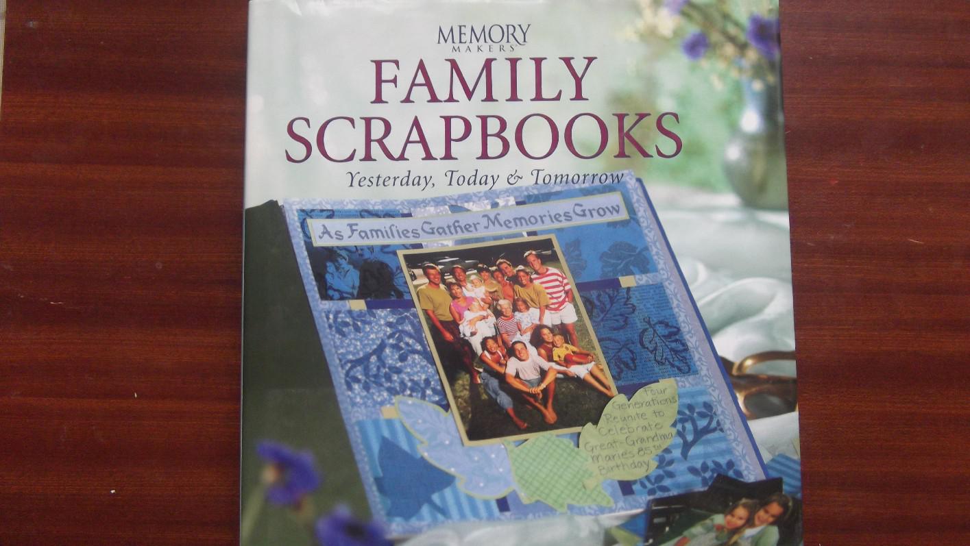 family scrapbooks yesterdy,today and tomorrow
