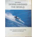Skiing Around the World: Over 30 Years in Search of the Ultimate Ski Descent
