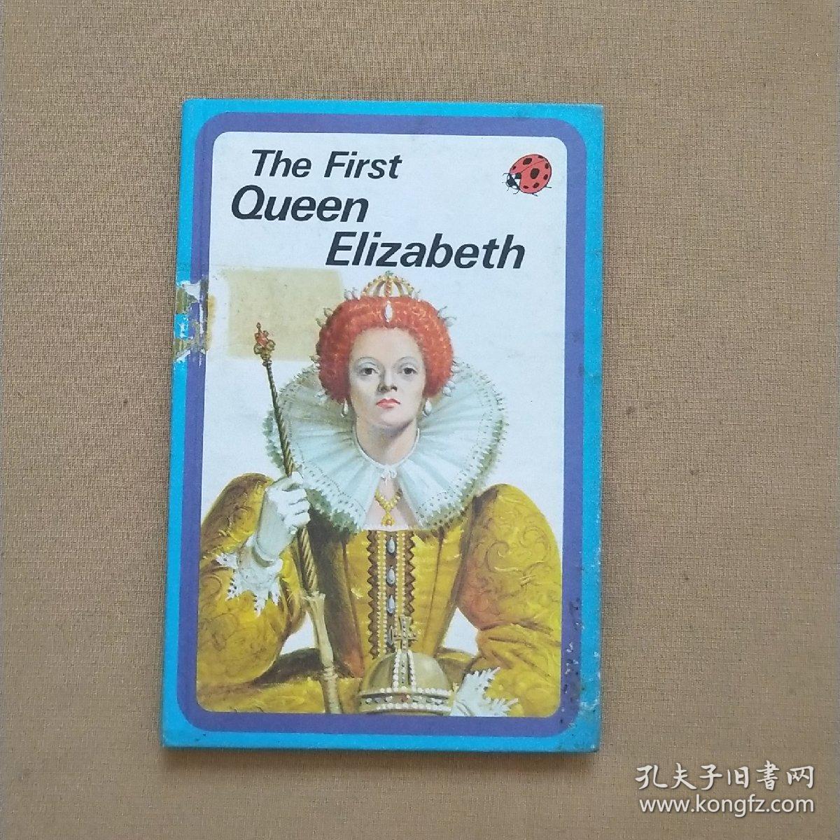 the first queen elizabeth 伊丽莎白女王(英文原版 精装 一页一插图)