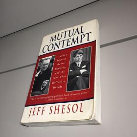 Mutual Contempt: Lyndon Johnson Robert Kennedy And The Feud That Defined A Decade  英文原版