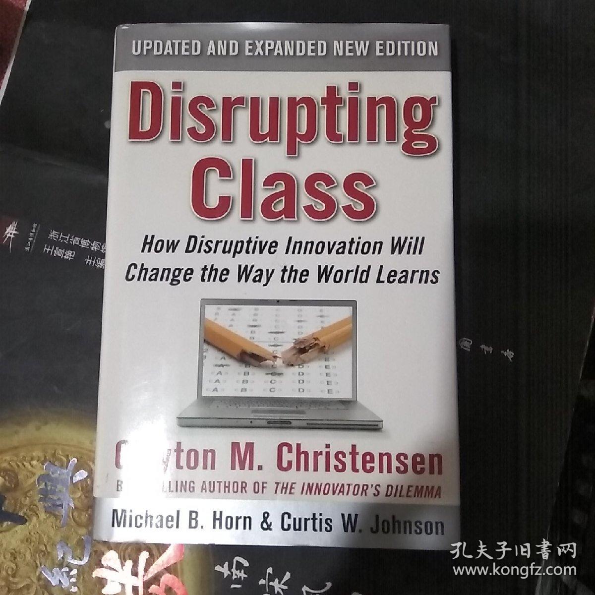 disrupting class:how disruptive innovation will change the way