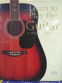 Learn to  pIay the Guitar(A Step-by-Step guide)