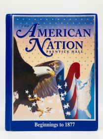 The American Nation: Beginnings To 1877 英文原版-《美国民族：从1877年讲起》