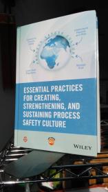 ESSENTIAL PRACTICES FOR CREATING,STRENGTHENING,AND SUSTAINING PROCESS SAFETY CULTURE