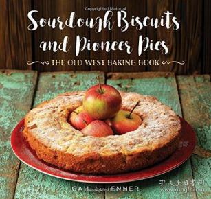 sourdough biscuits and pioneer pies the old west baking book