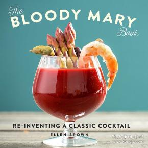 the bloody  mary book: re-inventing   classic cocktail