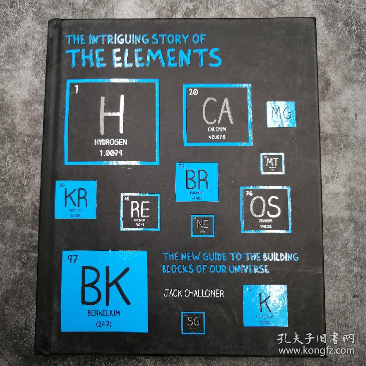 the intriguing story of the elements: the new guide to the