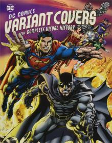 DC Variant Covers: The Complete Visual History