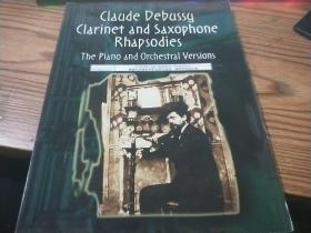Clarinet and Saxophone Rhapsodies: The Piano and Orchestral Versions in One Volume（Claude Debussy）