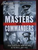 Masters and Commanders: How Four Titans Won the War in the West, 1941-1945
