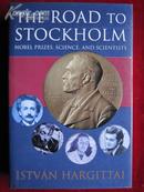 The Road to Stockholm: Nobel Prizes, Science, and Scientists