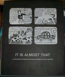 IT IS ALMOST THAT:a collection of image+text by women artists & writers 它是一个（图像+文本工作的女人艺术家和作家的集合）