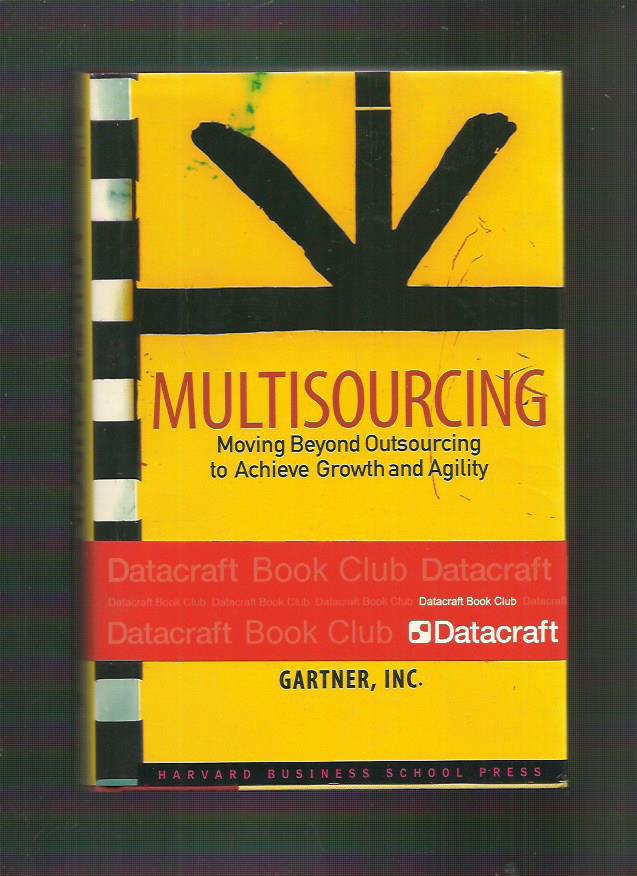 multisourcing: moving beyond outsourcing to achieve growth and