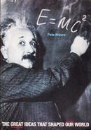 E=mc2: The Great Ideas That Shaped Our World