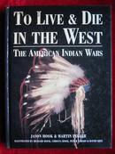 To Live and Die in the West: The American Indian Wars