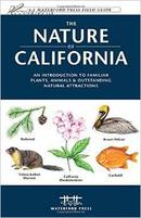 The Nature of California An Introduction to Familiar Plants, Animals Outstanding Natural Attractions