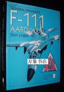 General Dynamics  F-111 Aardvark  通用动力 F-111战略/战术轰炸机  大量插图  精装本带封套  私藏如新