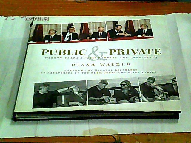 PUBLIC & PRIVATE TWENTY YEARS PHOTOGRAPHING THE PRESIDENCY DIANA WALKER（英文原版）12开精装本