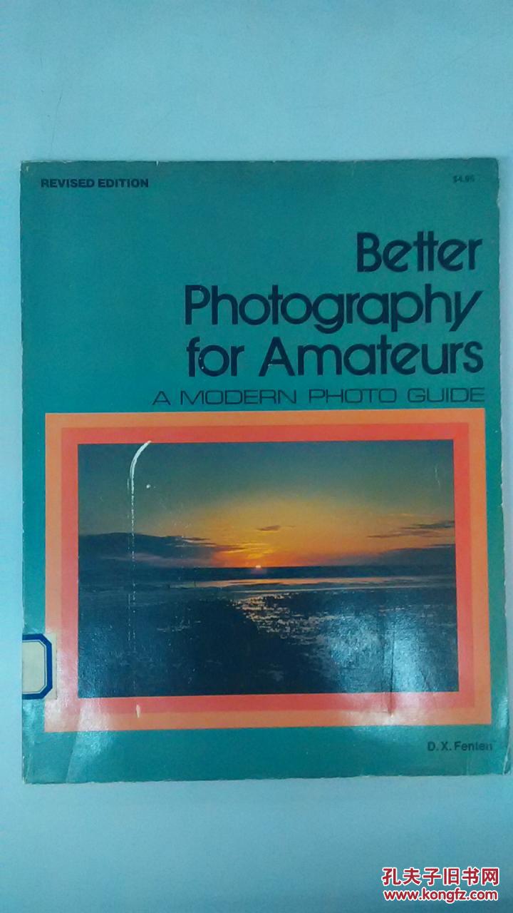 [英文原版]Better Photography for Amateurs：Revised Edition业余摄影进修法：修订版（平装）