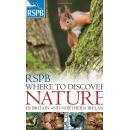 RSPB Where to Discover Nature: In Britain and Northern Ireland