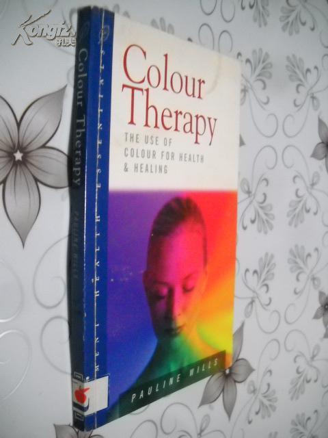 Colour Therapy: The Use of Colour for Health and Healing （Health Essentials Series） 英文原版 馆藏