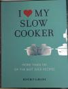 I Love My Slow Cooker: More Than 100 of the Best Ever Recipes
