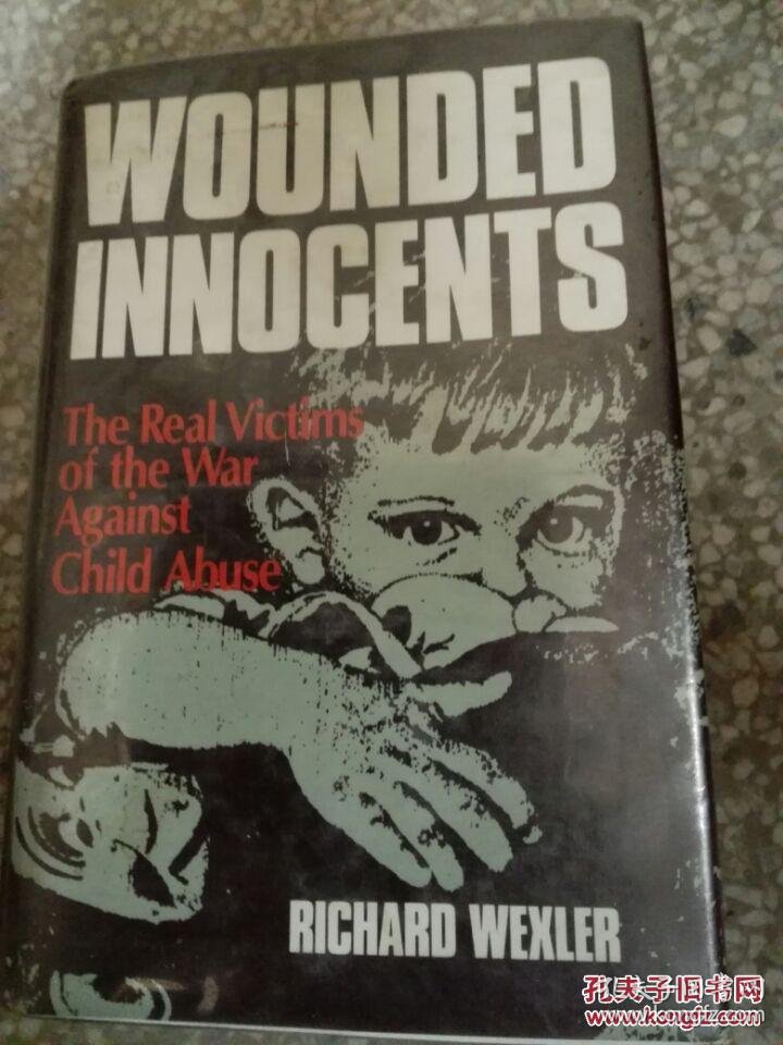 无辜的受害者儿童虐待真实案例 Wounded Innocents The Real Victims Of The War Against Child Abuse 英文原版非小说文学 Bt 孔夫子旧书网