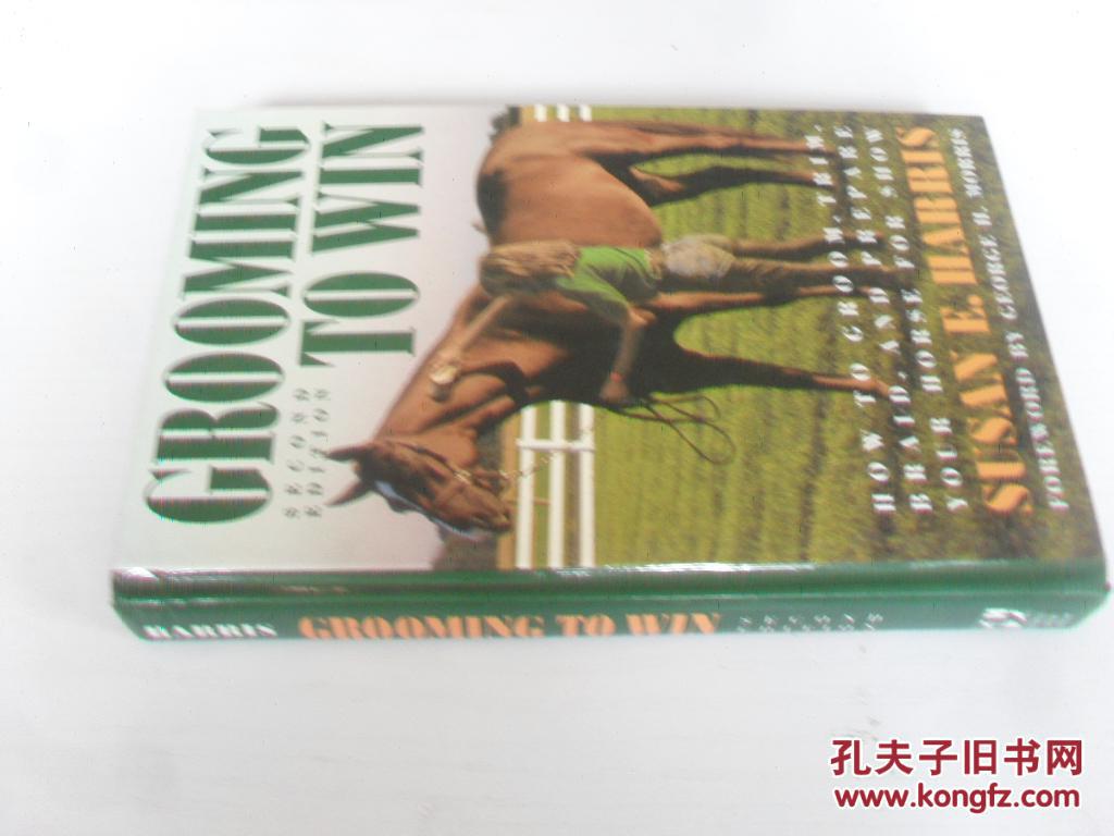 英文原版 Grooming To Win: How to Groom, Trim, Braid and Prepare Your Horse for Show