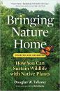 Bringing Nature Home: How You Can Sustain Wildlife with Native Plants, Updated and Expanded