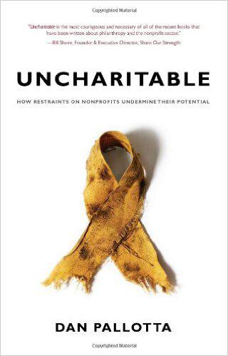 Uncharitable: How Restraints on Nonprofits Undermine Their Potential