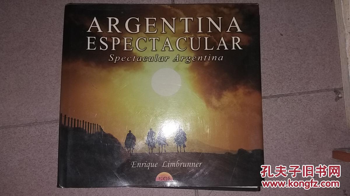 Argentina Espectacular =: Spectacular Argentina