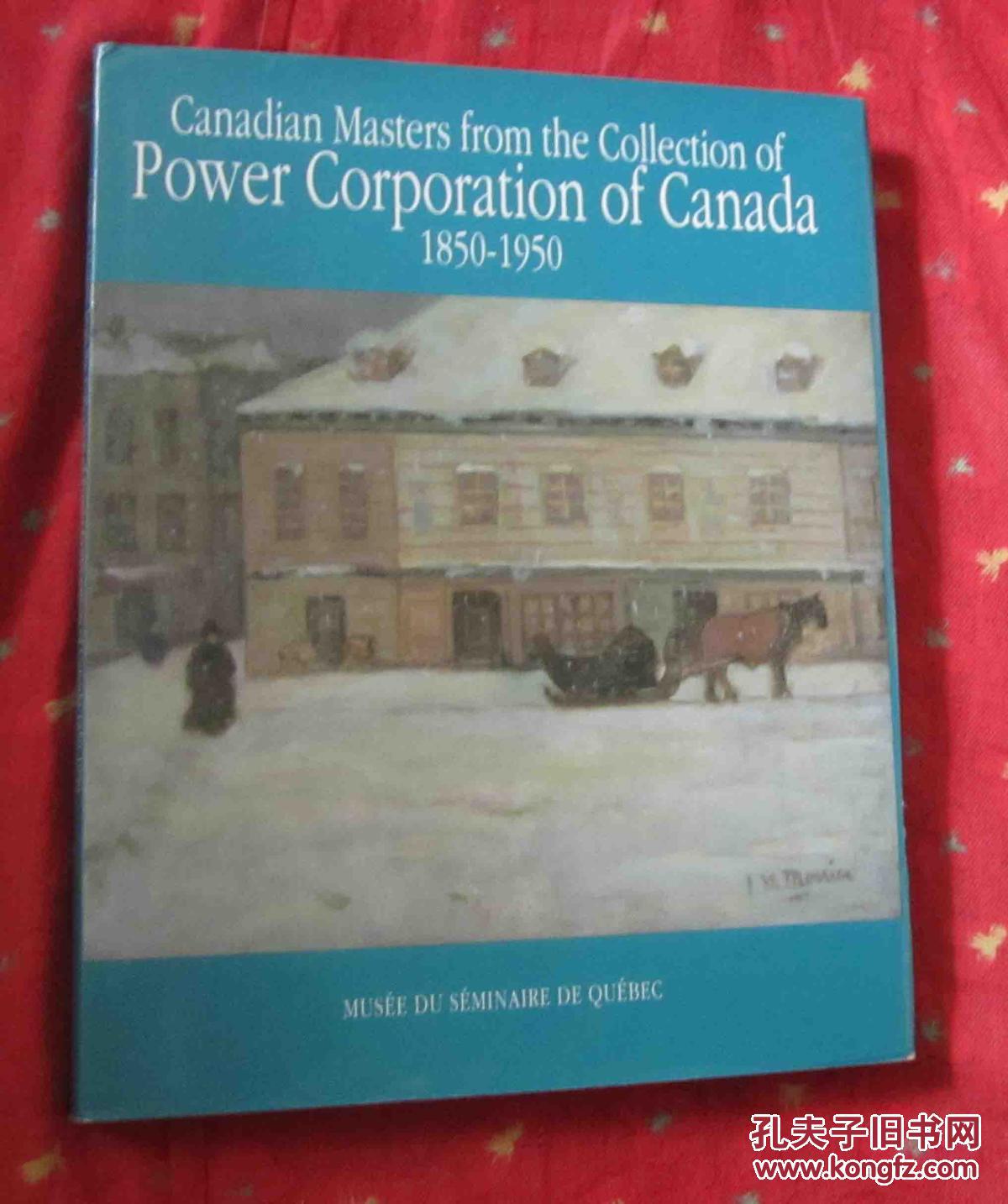 canadian masters  from  collection of  power  corporation  of canada  1850-1950（16开精装画册）