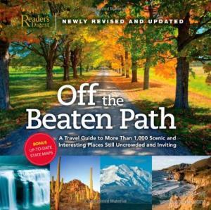 Off The Beaten Path: A Travel Guide To More Than 1000 Scenic And Interesting Places Still Uncrowded