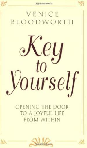 Key To Yourself: Opening The Door To A Joyful Life From Within