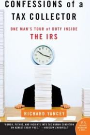 Confessions Of A Tax Collector: One Mans Tour Of Duty Inside The Irs