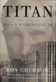 Titan : The Life Of John D. Rockefeller  Sr.