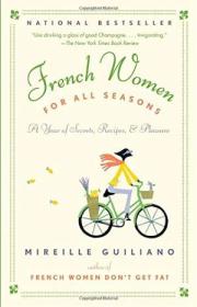French Women For All Seasons: A Year Of Secrets  Recipes  & Pleasure