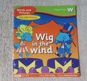 Wig in the wind（Words and Pictures Fun with Phonics , Phonic Focus: w）