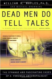 Dead Men Do Tell Tales: The Strange And Fascinating Cases Of A Forensic Anthropologist