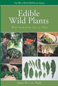 Edible Wild Plants: Wild Foods from Dirt to Plate (Wild Food Adventure Series, Volume 1)