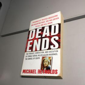 Michael Reynolds:Dead Ends: The Pursuit, Conviction and Execution of Female Serial Killer Aileen Wuornos, the Damsel of Death 英文原版书
