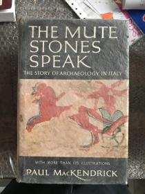 The Mute Stones Speak: The Story Of Archaeology In Italy D