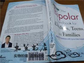原版英法德意等外文书  THE BIPOLAR HANDBOOK FOR CHILDREN,TEENS,AND FAMILIES Wes Burgess,M.D.,ph.D Avery a member of Penguin Group(USA)Inc 2008年 大32开平装