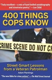 400 Things Cops Know: Street-smart Lessons From A Veteran Patrolman
