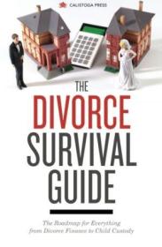 Divorce Survival Guide: The Roadmap For Everything From Divorce Finance To Child Custody