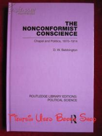 The Nonconformist Conscience: Chapel and Politics, 1870-1914（Routledge Library Editions: Political Science）不从国教者的良心：礼拜堂与政治，1870-1914年（劳特利奇图书馆版本：政治学丛书 货号TJ）