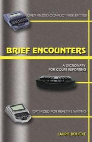 Brief Encounters: A Dictionary For Court Reporting
