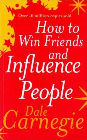 How to Win Friends and Influence People：to Win Friends & Influence People