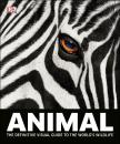 Animal: The Definitive Visual Guide to the World's Wildlife